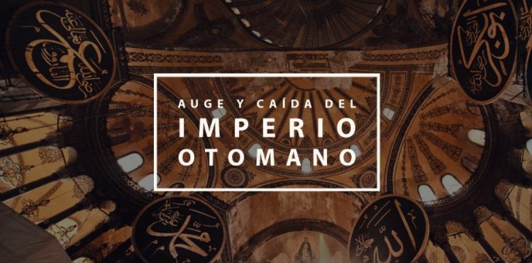 El auge y caída del Imperio Otomano bien explicado- ImpulsaT