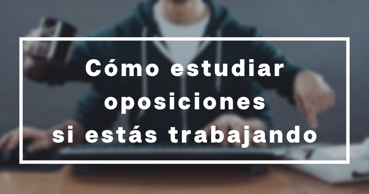 10-consejos-para-estudiar-oposiciones-trabajando-impulsat